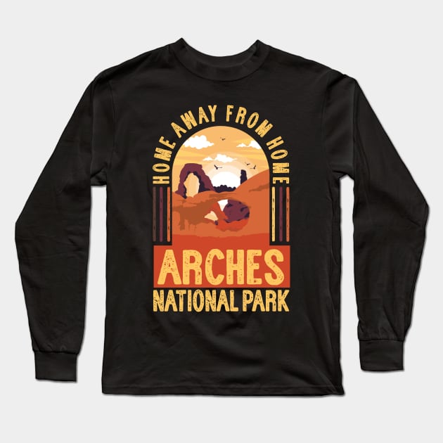 Arches National Park - Home Away From Home Long Sleeve T-Shirt by thingsandthings